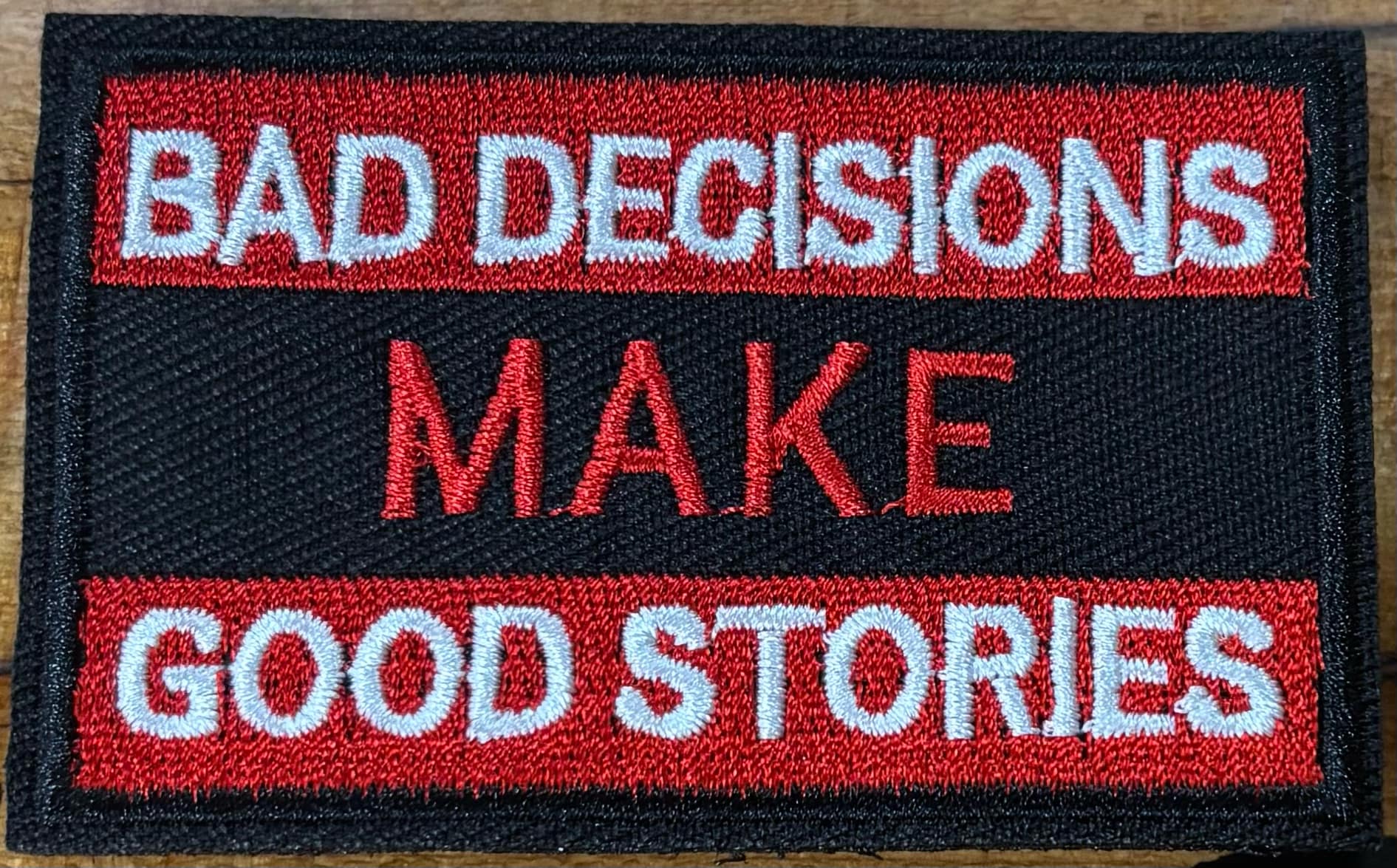 "Bad Decisions Make Good Stories" Hook & Loop Patch