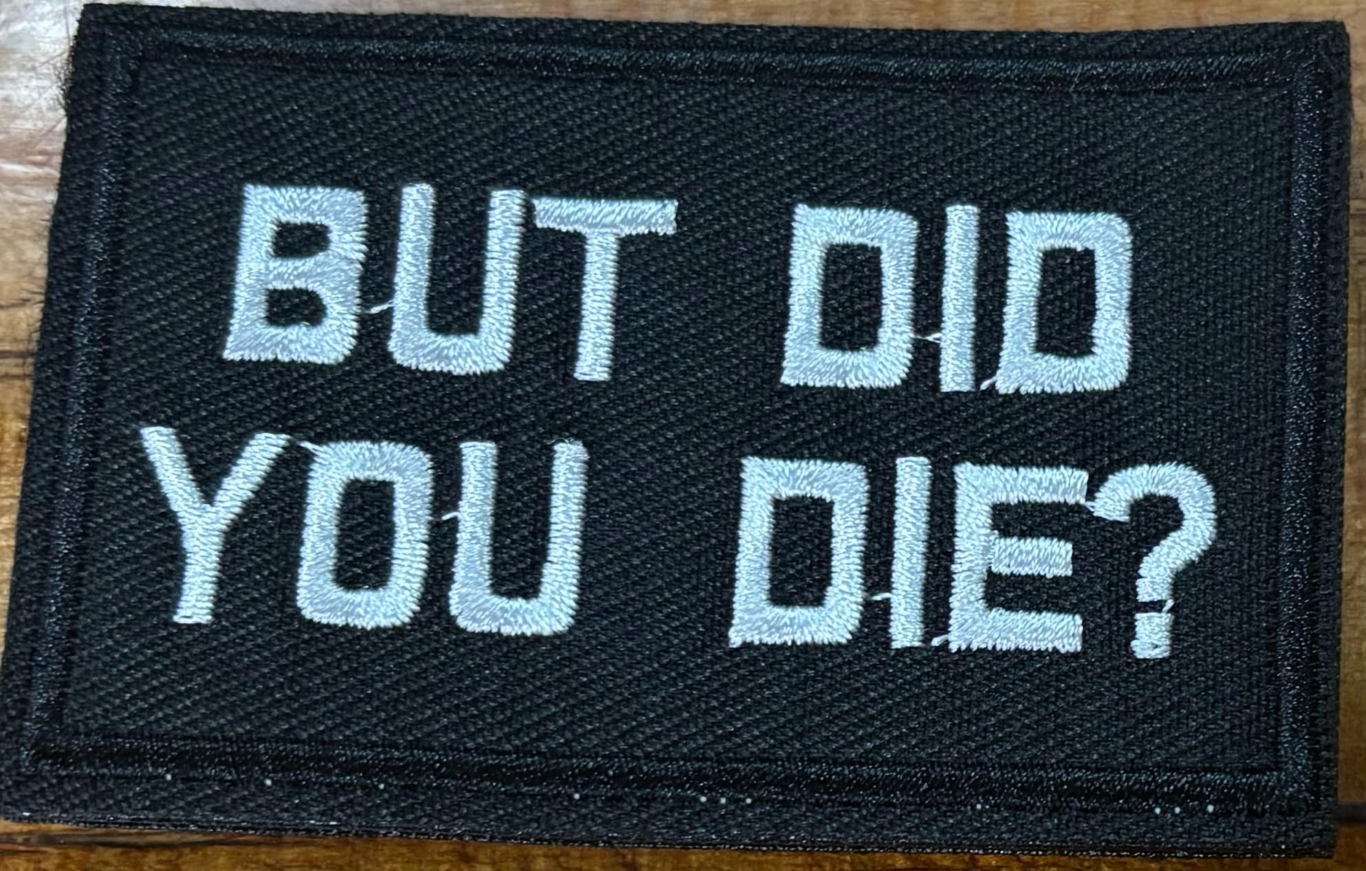 "But Did You Die?" Hook & Loop Patch