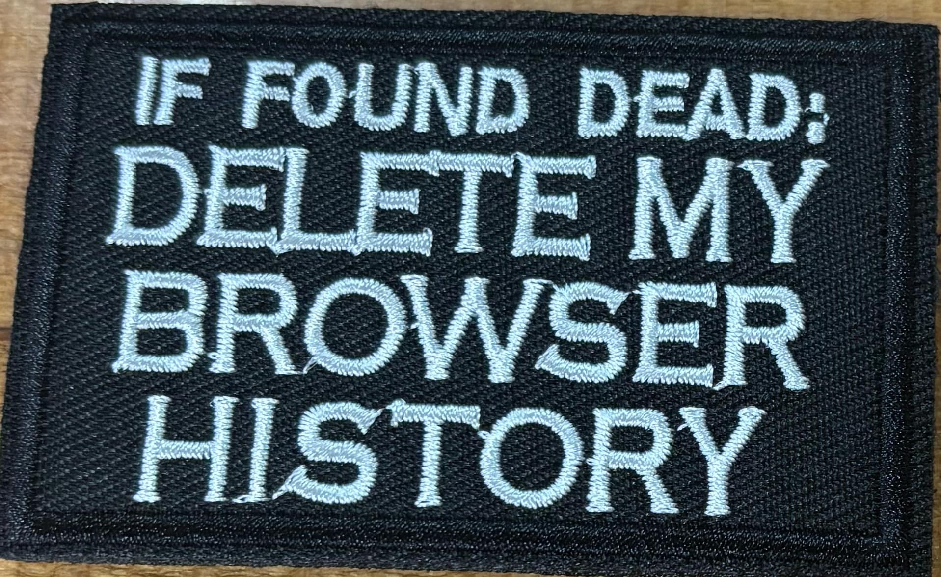 "If Found Dead; Delete My Browser History" Hook & Loop Patch